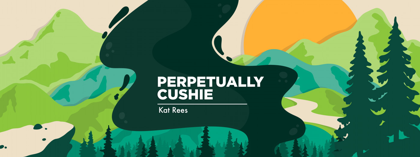Perpetually Cushie – Kat Rees | Disease News